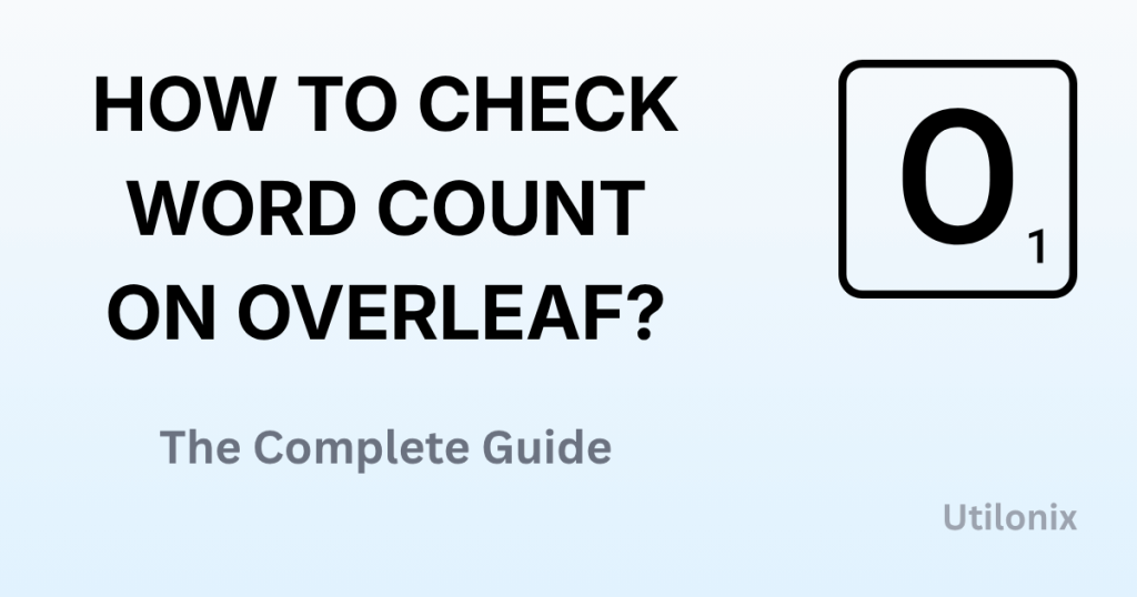 How to Check Word Count on Overleaf (And in LaTeX)?